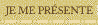 Je me pr&eacute;sente